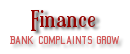Bank complaints grow Bank complaints grow